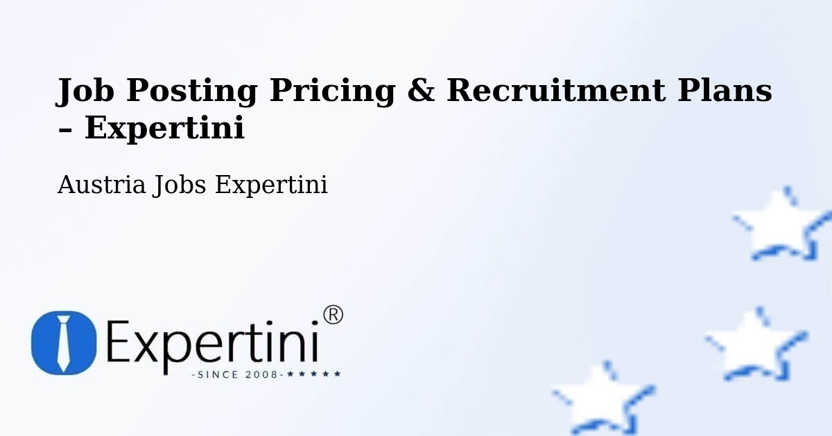 Job Posting Pricing & Recruitment Plans – Eggenburg - Eggenburg, Austria Jobs Expertini